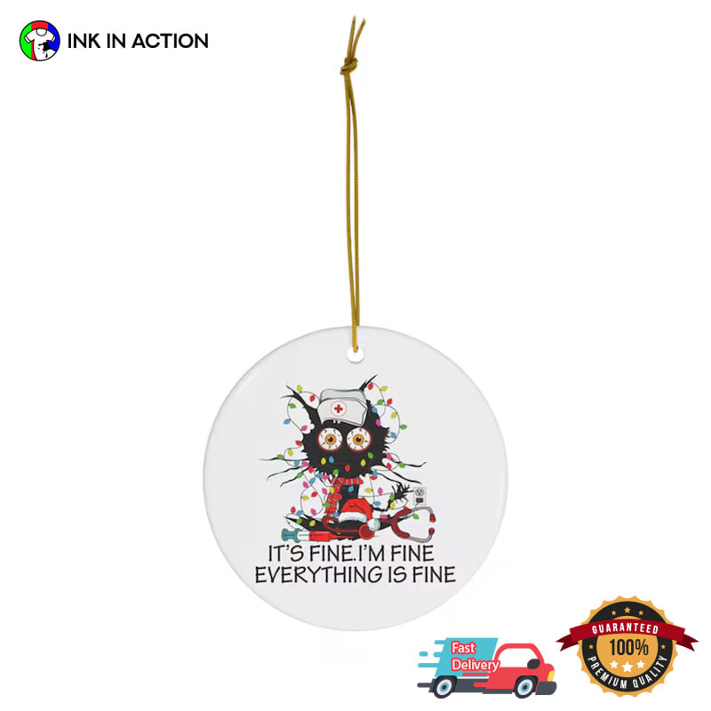 I'm Fine Nurse Cat Christmas Ornament I'm Fine Nurse Cat Christmas Ornament