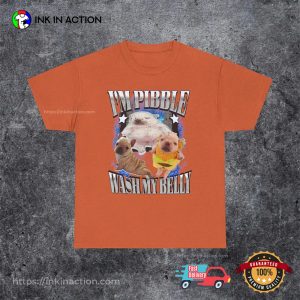 I'm Pibble Wash My Belly Dog Meme T shirt 3 InkInAction.com