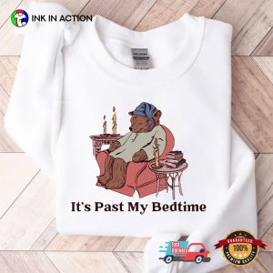 It’s Past My Bedtime Sleepy Bear Sleep Day T-shirt