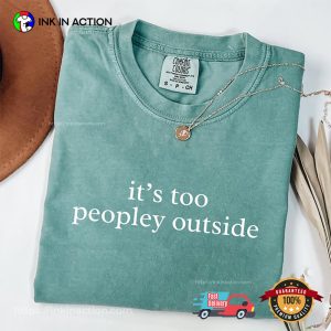 It’s Too Peopley Outside Introvert Comfort Colors Tee