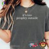 It’s Too Peopley Outside Introvert Comfort Colors Tee