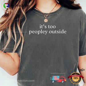 It’s Too Peopley Outside Introvert Comfort Colors Tee It’s Too Peopley Outside Introvert Comfort Colors Tee