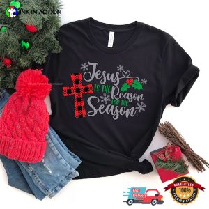 Jesus Is The Reason For The Season, Christmas Religious Gift Shirt
