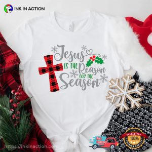 Jesus Is The Reason For The Season, Christmas Religious Gift Shirt 2 InkInAction.com