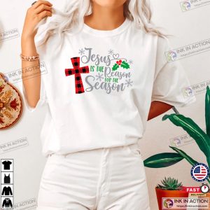 Jesus Is The Reason For The Season, Christmas Religious Gift Shirt