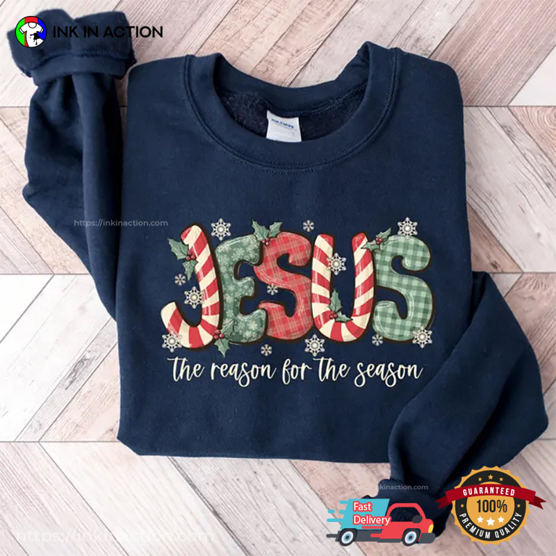 Jesus Is The Reason For The Season, Religious Christian Shirt Jesus Is The Reason For The Season, Religious Christian Shirt