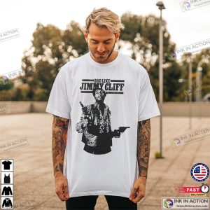 Jimmy Cliff Bad Like Ganster Shirt