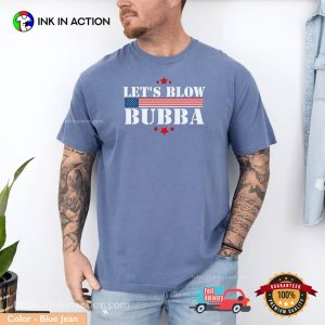 Let’s Blow Bubba Anti Trump Political Comfort Colors Tee