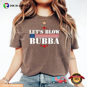 Let’s Blow Bubba Anti Trump Political Comfort Colors Tee
