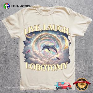 Live Laugh Lobotomy Funny Dolphin Meme Comfort Colors Tee 3 InkInAction.com