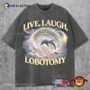 Live Laugh Lobotomy Funny Dolphin Meme Comfort Colors Tee