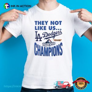 MLB Dodgers Champions 2025 They Not Like Us Slogan Shirt