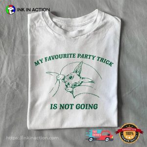 My Favourite Party Trick Is Not Going Funny Introvert Meme Shirt