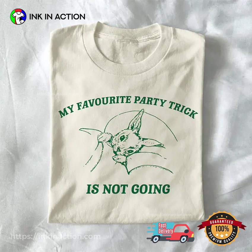 My Favourite Party Trick Is Not Going Funny Introvert Meme Shirt My Favourite Party Trick Is Not Going Funny Introvert Meme Shirt