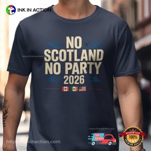 No Scotland No Party 2026 Shirt