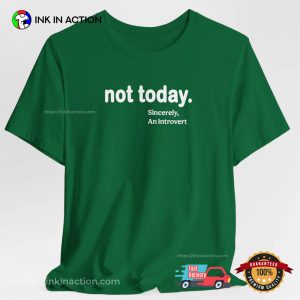 Not Today Sincerely An Introvert Shirt
