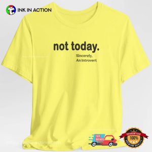 Not Today Sincerely An Introvert Shirt