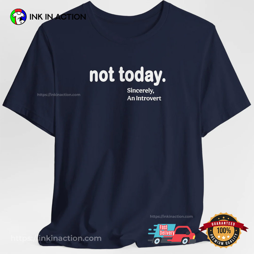 Not Today Sincerely An Introvert Shirt Not Today Sincerely An Introvert Shirt
