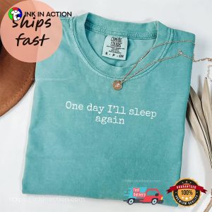 One Day I’ll Sleep Again Sleep Day Comfort Colors Tee