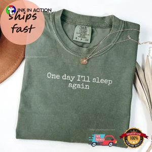 One Day I'll Sleep Again sleep day Comfort Colors tee InkInAction.com