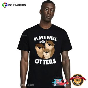 Plays Well With Otters Shirt 3 InkInAction.com