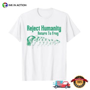 Reject Humanity Return To Frog Humor Internet Frog Meme Tee