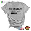Ruminating Please Wait Introvert Day Shirt