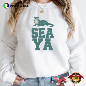 Sea Ya Funny Sea Otter Shirt