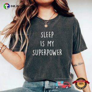 Sleep Is My Superpower Funny Sleep Day Comfort Colors Shirt