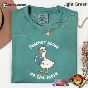 Teacher Goose On The Loose Comfort Colors Shirt