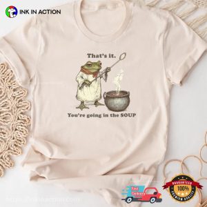 That's It You're Going in the Soup Sad Frog Meme Tee InkInAction.com