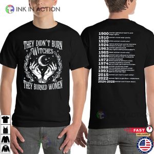 They Didn’t Burn Witches, Women Rights 2-sided Shirt