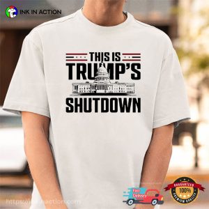 This Is Trump's Shutdown 2025 Shirt 3 InkInAction.com