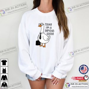 Today I’m A Serious Goose, Teacher Goose Graphic Shirt