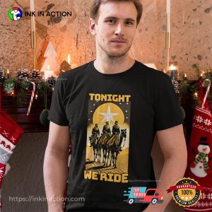 Tonight We Ride Christmas Epiphany T-shirt
