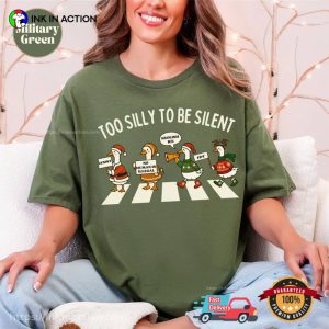 Too silly to be Silent, Silly Goose Christmas Comfort Colors Shirt 3