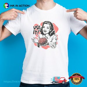 Use Your Brain Parody Sarcastic Vintage Shirt 3 InkInAction.com