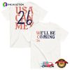We’ll Be Coming USA Can Mex 26 2 Sided Shirt