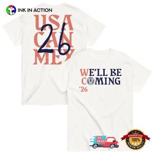 We’ll Be Coming USA Can Mex 26 2 Sided Shirt