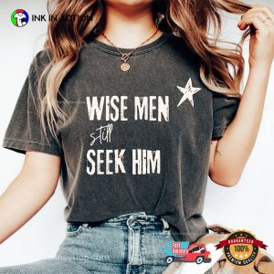 Wise Men Still Seek Him three kings gifts Comfort Colors Tee InkInAction.com