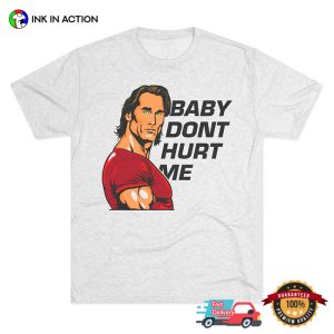 Baby dont hurt me Meme Tee 3 InkInAction.com