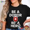 Be A Donor Be A Hero Blood Donor Shirt