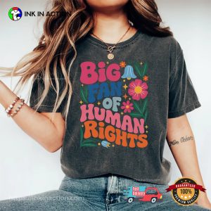 Big Fan Of Human Rights Floral Comfort Colors Tee Big Fan Of Human Rights Floral Comfort Colors Tee