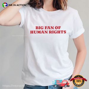 Big Fan Of Human Rights Social Justice T-shirt
