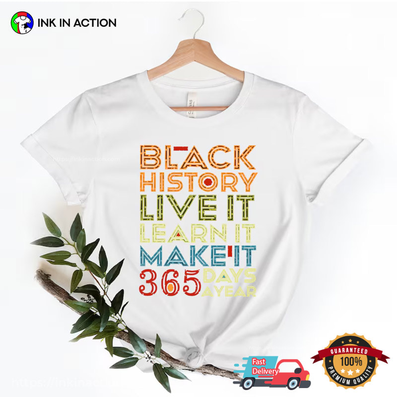 Black History 365 Days A Year, BLM Holidays Shirt Black History 365 Days A Year, BLM Holidays Shirt