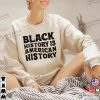 Black History Is American History Holidays Shirt