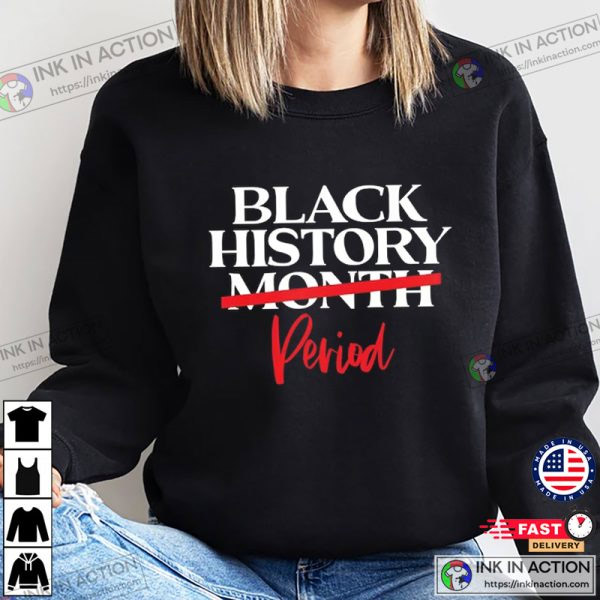 Black History Month Period Unisex T Shirt