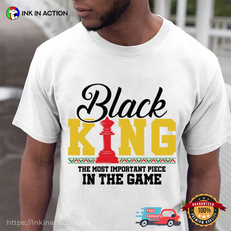 Black King The Most Important Piece, Black Pride Shirt Black King The Most Important Piece, Black Pride Shirt