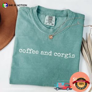 Coffee and Corgis, Dog Lovers Gift Comfort Colors Tee 2