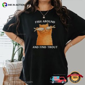 Fish Around And Find Trout Funny Silly Cat Comfort Colors Shirt Fish Around And Find Trout Funny Silly Cat Comfort Colors Shirt